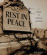 Rest in Peace: A History of American Cemeteries (People's History)